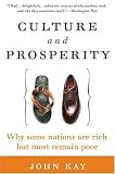 Culture and Prosperity: Why Some Nations Are Rich but Most Remain Poor
