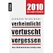 Verheimlicht - vertuscht - vergessen: Was 2009 nicht in der Zeitung stand