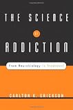 The Science of Addiction: From Neurobiology to Treatment
