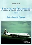 A�rospace Souvenirs 1939-2005 : Entre Europe et Pacifique