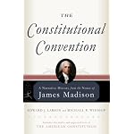 The Constitutional Convention: A Narrative History from the Notes of James Madison (Modern Library Classics) book cover