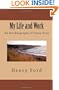 My Life and Work - An Autobiography of Henry Ford