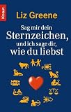 Sag mir dein Sternzeichen, und ich sage dir, wie du liebst
