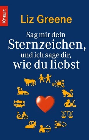 Sag mir dein Sternzeichen, und ich sage dir, wie du liebst