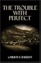 The Trouble with Perfect�