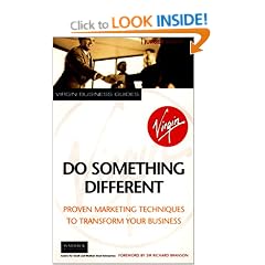 Do Something Different: Proven Marketing Techniques to Transform Your Business (Virgin business guides)