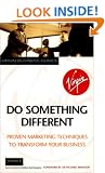Do Something Different: Proven Marketing Techniques to Transform Your Business (Virgin business guides)