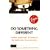 Do Something Different: Proven Marketing Techniques to Transform Your Business (Virgin business guides)