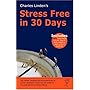 Charles Linden's - Stress Free in 30 Days: The Common Sense Approach to Stress and Anxiety by the Author of the World Acclaimed Linden Method