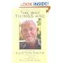 The Way Things Are: Conversations with Huston Smith on the Spiritual Life