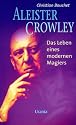 Aleister Crowley: Biographie eines modernen Magiers