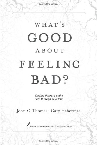 What's Good about Feeling Bad?: Finding Purpose and a Path through Your Pain