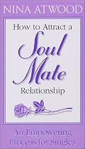 How to Attract A Soul Mate Relationship