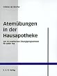 Atem�bungen in der Hausapotheke: Mit 20 praktischen �bungsprogrammen f�r jeden Tag