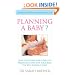 Planning A Baby?: How to Prepare for a Healthy Pregnancy and Give Your Baby the Best Possible Start: A Complete Guide to Pre-Conceptual Care