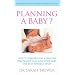 Planning a Baby: A Complete Guide to Pre-Conceptual Care