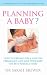 Planning a Baby: A Complete Guide to Pre-Conceptual Care