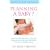 Planning a Baby: A Complete Guide to Pre-Conceptual Care