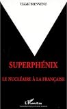 Superphenix: Le nucleaire a la francaise (French Edition)