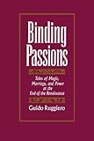 Binding Passions: Tales of Magic, Marriage, and Power at the End of the Renaissance
