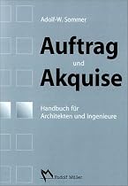 Auftrag und Akquise: Handbuch f&uuml;r Architekten und Ingenieure