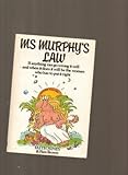 Ms Murphy's law : if anything can go wrong it will, and when it does it will be the woman who has to put it right