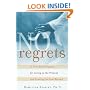 No Regrets: A Ten-Step Program for Living in the Present and Leaving the Past Behind