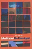 Cover of The Pious Agent by John Braine 0755102568