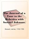 The Journal of a Tour to the Hebrides with Samuel Johnson, LL.D.