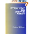 Anthropology for Christian Witness by Charles H. Kraft