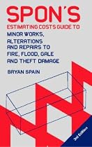 Spon's Estimating Cost Guide to Minor Works, Alterations and Repairs to Fire, Flood, Gale and Theft Damage (Spon's Estimating Costs Guides)