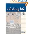 A Fishing Life Is Hard Work by Art Scheck
