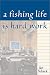 Book A Fishing Life Is Hard Work