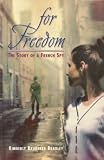 For Freedom : The Story Of A French Spy