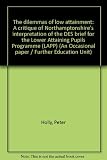 The dilemmas of low attainment : a critique of Northamptonshire's interpretation of the DES brief for the Lower Attaining Pupils Programme (LAPP)