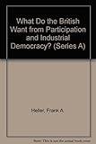 What do the British want from participation and industrial democracy?