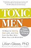 Toxic Men: 10 Ways to Identify, Deal with, and Heal from the Men Who Make Your Life Miserable
