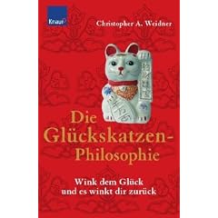 Die Gl�ckskatzen-Philosophie: Wink dem Gl�ck und es winkt dir zur�ck