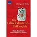Die Gl�ckskatzen-Philosophie: Wink dem Gl�ck und es winkt dir zur�ck