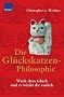 Die Gl�ckskatzen-Philosophie: Wink dem Gl�ck und es winkt dir zur�ck