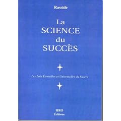 La science du succ�s : Les lois �ternelles et universelles du succ�s
