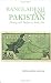Bangladesh and Pakistan: Flirting with Failure in South Asia (Columbia/Hurst)
