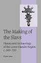 The Making of the Slavs: History and Archaeology of the Lower Danube Region, C. 500-700 (Cambridge Studies in Medieval Life and Thought: Fourth Series)