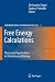 Free Energy Calculations (Springer Series in Chemical Physics) Free Energy Calculations (Springer Series in Chemical Physics)