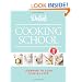Delish Cooking School: Learning to Cook Step-by-Step
