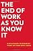 Image of The End of Work as You Know It: 8 Strategies to Redefine Work on Your Own Terms