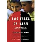 The Two Faces of Islam: Saudi Fundamentalism and Its Role in Terrorism by  Stephen Schwartz