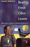 Bearing fresh olive leaves : alternative steps in understanding art