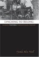 Lynching to Belong: Claiming Whiteness Through Racial Violence (Centennial Series of the Association of Former Students)