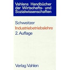 Industriebetriebslehre. Das Wirtschaften in Industrieunternehmungen
